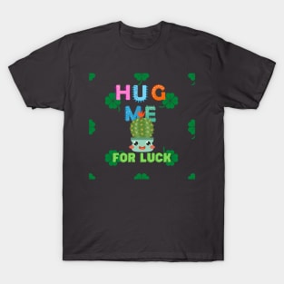 Hug me for luck T-Shirt